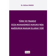 TÜRK VE FRANSIZ CEZA MUHAKEMESI HUKUKU'NDA MAĞDURUN MAKAM OLARAK YERI - GÜLFEM PAMUK