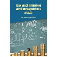 Türk Vergi Sisteminde Vergi Karmaşıklığının Analizi - Muharrem Çakır
