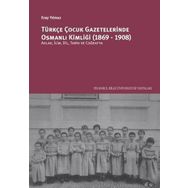 Türkçe Çocuk Gazetelerinde Osmanlı Kimliği 1869-1908 Eray Yılmaz