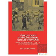 Türkçe Dersi Etkinliklerinde Çocuk Oyunları - Akif Arslan