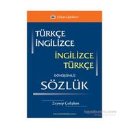 Türkçe - İngilizce - İngilizce - Türkçe Dönüşümlü Sözlük - Zeynep Çalışkan
