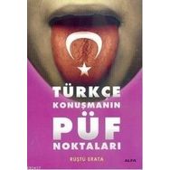 TÜRKÇE KONUŞMANIN PÜF NOKTALARI - RÜŞTÜ ERATA
