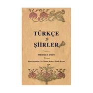 TÜRKÇE ŞİİRLER ( OSMANLI TÜRKÇESI ASLI İLE BIRLIKTE ) - MEHMED EMIN
