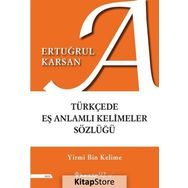 Türkçede Eş Anlamlı Kelimeler Sözlüğü - Ertuğrul Karsan
