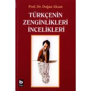 TÜRKÇENİN ZENGINLIKLERI İNCELİKLERİ - DOĞAN AKSAN
