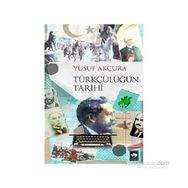 Türkçülüğün Tarihi - Yusuf Arçura