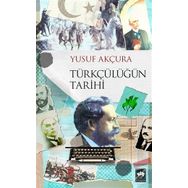 TÜRKÇÜLÜK TÜRKÇÜLÜĞÜN TARIHI GELİŞİMİ - YUSUF AKÇURA