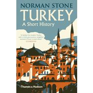 Turkey : A Short History - Norman Stone
