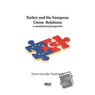 Turkey And The European Union Relations A Constitutional Perspective-Gece Kitaplığı