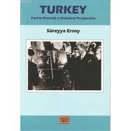 TURKEY PAST TO PRESENT A HISTORICAL PERSPECTIVE - SÜREYYA ERSOY