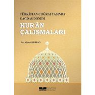 Türkistan Coğrafyasında Çağdaş Dönem Kur'an Çalışmaları - Nur Ahmet Kurban