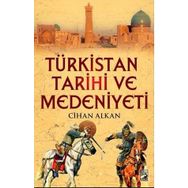 Türkistan Tarihi Kültür ve Medeniyeti - Cihan Alka