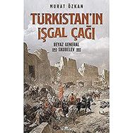 Türkistan'ın İşgal Çağı Beyaz General Skobelev 1843-1882 - Murat Özkan