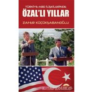 Türkiye-ABD İlişkilerinde Özal'lı Yıllar - Zafer Küçükşabanoğlu