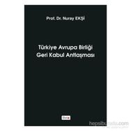 Türkiye Avrupa Birliği Geri Kabul Antlaşması - Nuray Ekşi