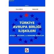 TÜRKİYE AVRUPA BİRLİĞİ İLİŞKİLERİ SIYASAL, BÖLGESEL VE EKONOMIK BOYUTLAR - HARUN ARIKAN, MUHSIN KAR