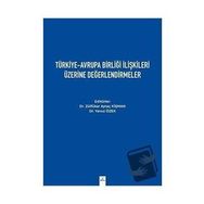 Türkiye Avrupa Birliği İlişkileri Üzerine Değerlendirmeler - Dora Basım Yayın