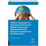 Türkiye Azerbaycan ve Türkmenistanda Sosyal Bilgiler Kapsamında Okutulan Derslerin Öğretim Programlarının Karşılaştırılması Mehmet Oran