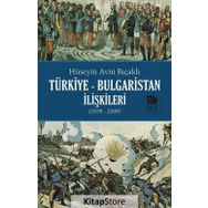 Türkiye Bulgaristan İlişkileri - Hüseyin Avni Bıçaklı