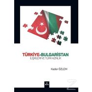 Türkiye-Bulgaristan İlişkileri ve Türk Azınlık - Kader Özlem