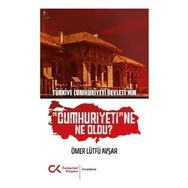Türkiye Cumhuriyeti Devleti'nin "Cumhuriyeti"ne Ne Oldu? - Ömer Lütfü Avşar