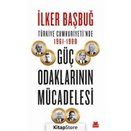 Türkiye Cumhuriyetinde Güç Odaklarının Mücadelesi - İlker Başbuğ