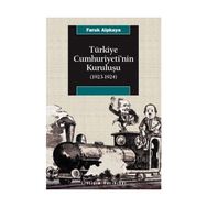 TÜRKİYE CUMHURIYETI'NIN KURULUŞU (1923-1924) - FARUK ALPKAYA