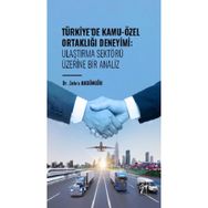 Türkiye` de Kamu-Özel Ortaklığı Deneyimi: Ulaştırma Sektörü Üzerine Bir Analiz Gazi Kitabevi