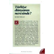 Türkiye Dünyanın Neresinde? - Gencer Özcan Murat Yeşiltaş Sezgi Durgun Pınar Bilgin Lerna K. Yanık Ebru Thwaites Diken Behlül Özkan Emre Erşen