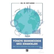 Türkiye Ekonomisinde Kriz Dinamikleri - Umut Çakmak