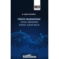 Türkiye Ekonomisinde Yapısal Dönüşümün Tarihsel Açıdan Analizi - Abdullah Topçuoğlu