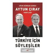 Türkiye İçin Söyleşiler - Aytun Çıray