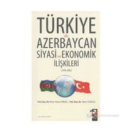 Türkiye ile Azerbaycan Siyasi ve Ekonomik İlişkileri 1990-2005 - Elnur Hasan Mikail Alper Tazegül