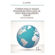 Türkiye İmalat Sanayi Piyasasında Fiyatlama ve Fiyat Bekleyişlerinin Önemi - Ali Petek