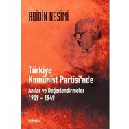 TÜRKİYE KOMÜNİST PARTISINDE ANILAR VE DEĞERLENDİRMELER 1909-1949 - ABIDIN NESIMI