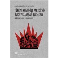 Türkiye Komünist Partisi'nin Bolşevikleşmesi 1925-1928 - Erden Akbulut