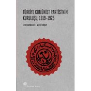 Türkiye Komünist Partisi'nin Kuruluşu 1919-1925 - Erden Akbulut