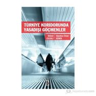 Türkiye Koridorunda Yasadışı Göçmenler - Bülent Çiçekli Oğuzhan Ömer Demir