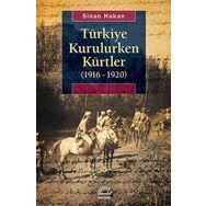TÜRKIYE KURULURKEN KÜRTLER (1916 - 1920) - SINAN HAKAN