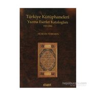 TÜRKİYE KÜTÜPHANELERİ YAZMA ESER KATALOGLARI - HÜSEYİN TÜRKMEN