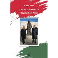 Türkiye-Macaristan Büyükelçi’den Anılar - Ender Arat