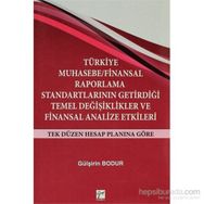 TÜRKIYE MUHASEBE / FINANSAL RAPORLAMA STANDARTLARININ GETIRDIĞI TEMEL DEĞIŞIKLIKLER VE FINANSAL ANAL - GÜLŞIRIN BODUR