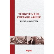 Türkiye Nasıl Kurtarılabilir - Bilgesu Yayıncılık