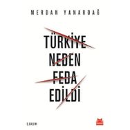 Türkiye Neden Feda Edildi - Merdan Yanardağ