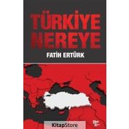 Türkiye Nereye - Fatih Ertürk