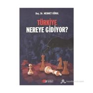 TÜRKIYE NEREYE GIDIYOR? - MEHMET GÜNAL