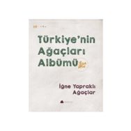 Türkiye nin Ağaçları Albümü - İğne Yapraklı Ağaçlar