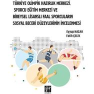 Türkiye Olimpik Hazırlık Merkezi Sporcu Eğitim Merkezi ve Bireysel Lisanslı Faal Sporcuların Sosyal Beceri Düzeylerinin İnc - Fatih Çelik