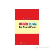 TÜRKIYE RUSYA DIŞ TICARET PAZARI - TURAN AKIN