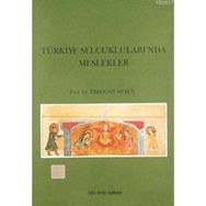 TÜRKİYE SELÇUKLULARINDA MESLEKLER - ERDOĞAN MERÇİL